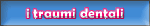 i traumi dentali