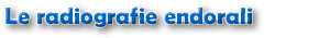 Le radiografie endorali